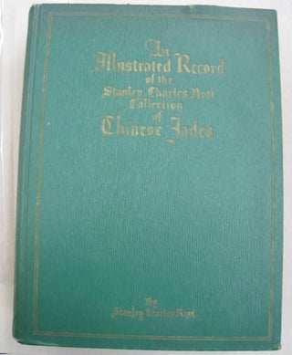 Item #56860 Chinese Jades in the Stanley Charles Nott Collection; Being an Illustrated...