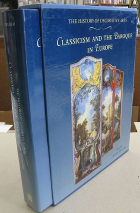 Item #56908 The History of Decorative Arts; Classicism and the Baroque in Europe. Alain Gruber