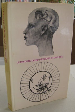 Item #56932 Le Macchine Celibi / The Bachelor Machines. Michel Carrouges Bazon Brock, Peter...