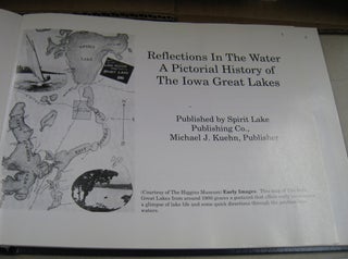 Reflections in the Water a Pictorial History of the Iowa Great Lakes.
