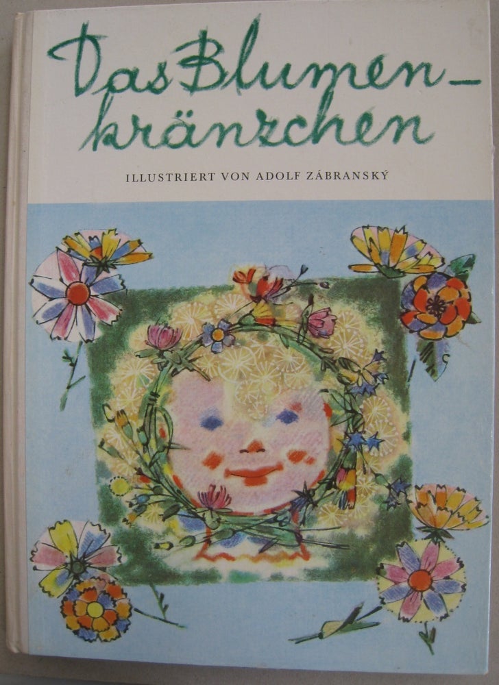 Item #57040 Das Blumenkranschen; Kinderreime Tschechischer Dichter. Adolf Zábranský, Von Erich Bertleff.