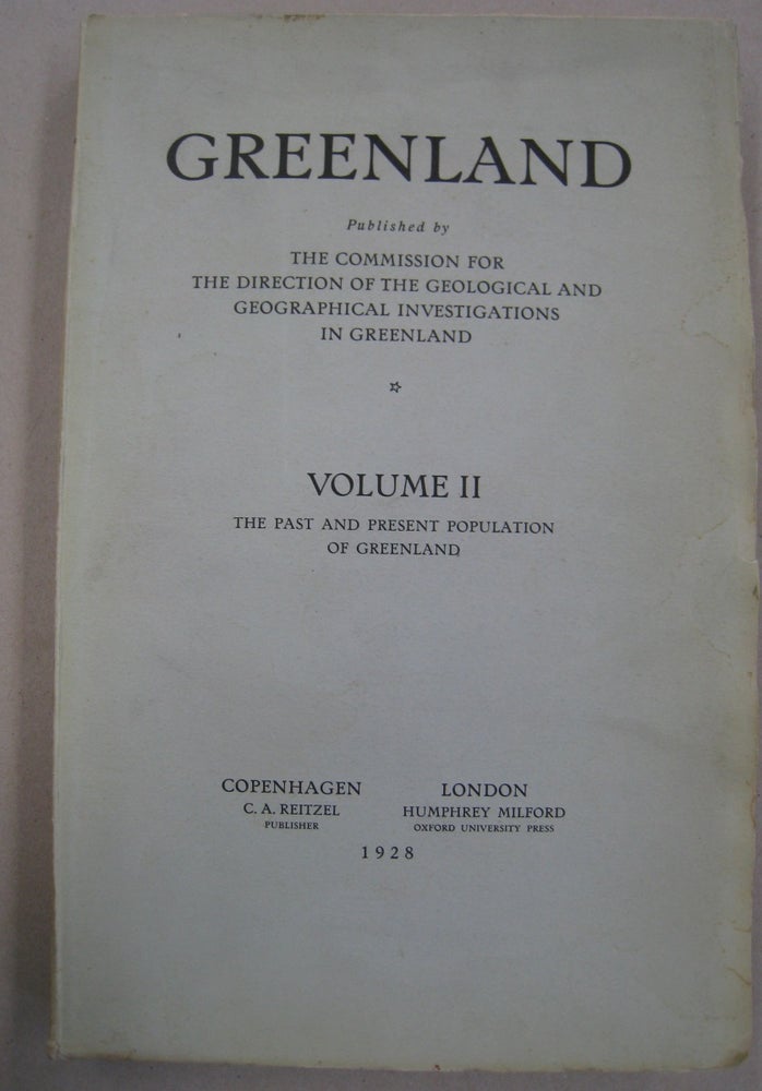 Item #57070 Greenland; Volume II: The Past and Present Population of Greenland. G. C. Amdrup M Vahl, L. Bobe, Ad. S. Jensen.