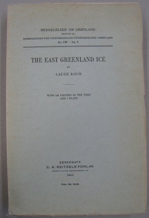 Item #57071 The East Greenland Ice. Lauge Koch