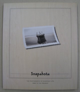 Item #57085 Snapshots: The Photography of Everyday Life, 1888 to the Present. Douglas R. Nickel