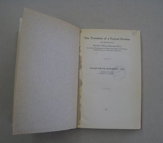 The Transition of a Typical Frontier; With illustrations from The Life of Henry Hastings Sibley, Fur Trader, First Delegate in Congress from Minnesota Territory, and First Governon of the State of Minnesota