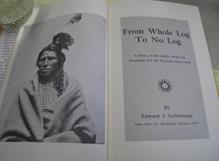 From Whole Log to No Log; A History of the Indians Where the Mississippi and the Minnesota Rivers Meet