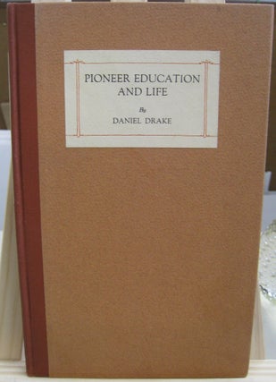 Item #57158 Pioneer Education and Life. Daniel Drake