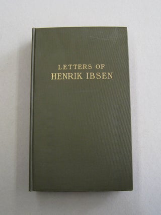 Item #57249 Letters of Henrik Ibsen. Henrik Ibsen -, John Nilsen Laurvik, Mary Morison