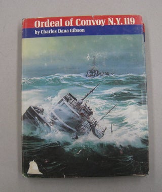Item #57289 The Ordeal of Convoy NY 119. Charles Dana Gibson II