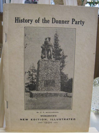 Item #57342 History of the Donner Party; A Tragedy of the Sierra. C. F. McGlashan