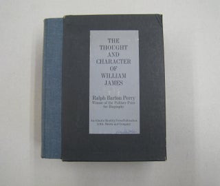 Item #57349 The Thought and Character of William James; As Revealed in unpublished correspondence...