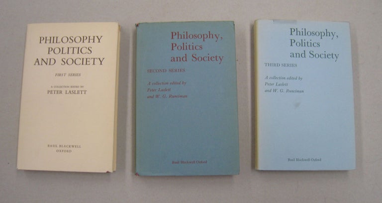 Item #57354 Philosophy Politics and Society; First Series, Second Series and Third Series. Peter Laslett, W G. Runciman.