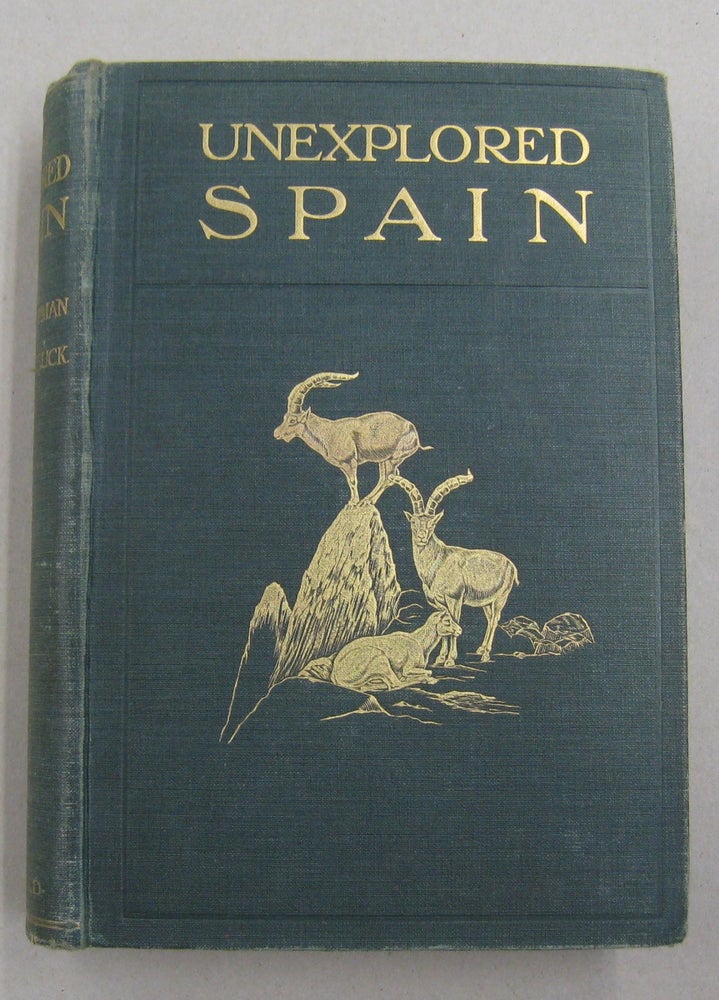 Item #57363 Unexplored Spain. Abel Chapman, Walter J. Buck.