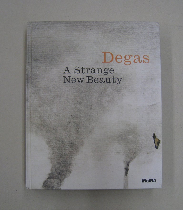 Item #57436 Edgar Degas: A Strange New Beauty. Edgar Degas.