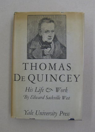 Item #57469 Thomas De Quincey his Life and Work. Edward Sackville West