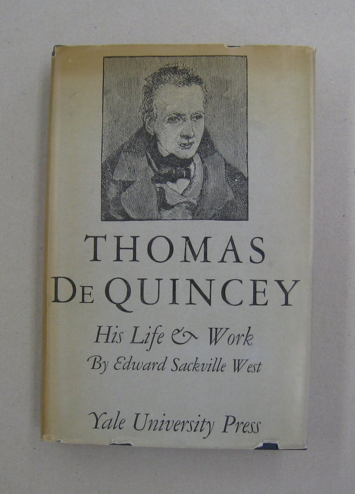 Item #57469 Thomas De Quincey his Life and Work. Edward Sackville West.