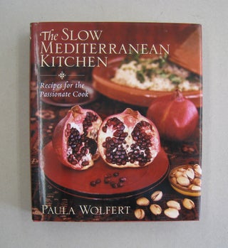 Item #57576 The Slow Mediterranean Kitchen Recipes for the Passionate Cook [SIGNED]. Paula Wolfert