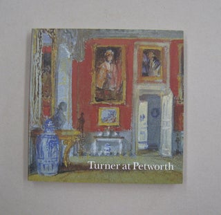 Item #57703 Turner at Petworth. David Blayney Brown, Christopher Rowell, Ian Warrell