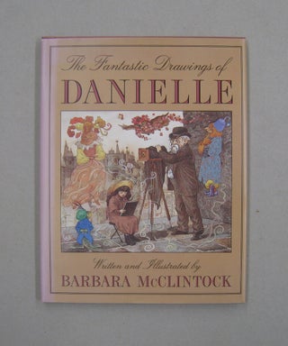Item #57742 The Fantastic Drawings of Danielle. Barbara McClintock