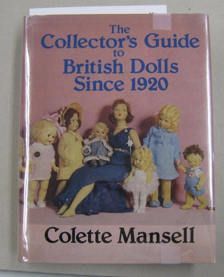 Item #57792 The Collector's Guide to British Dolls Since 1920. Colette Mansell