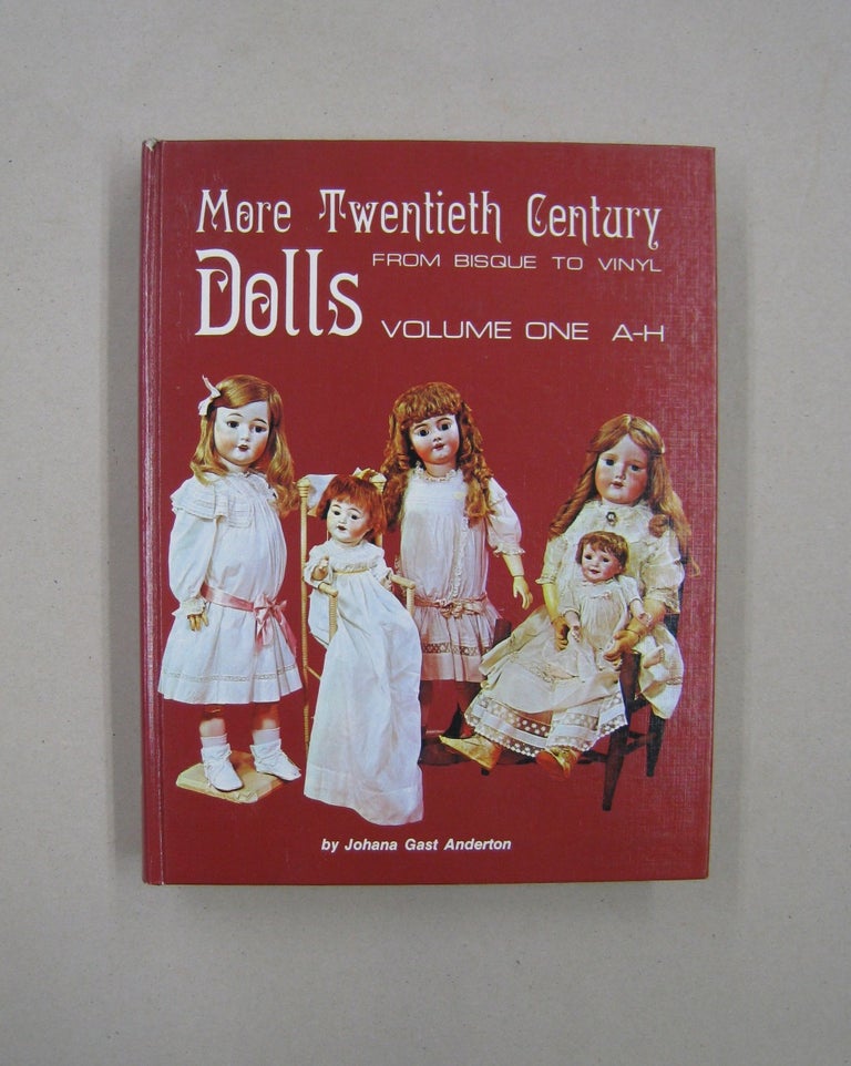 Item #57795 More Twentieth-Century Dolls: From Bisque to Vinyl; Two Volume Set. Johana Gast Anderton.