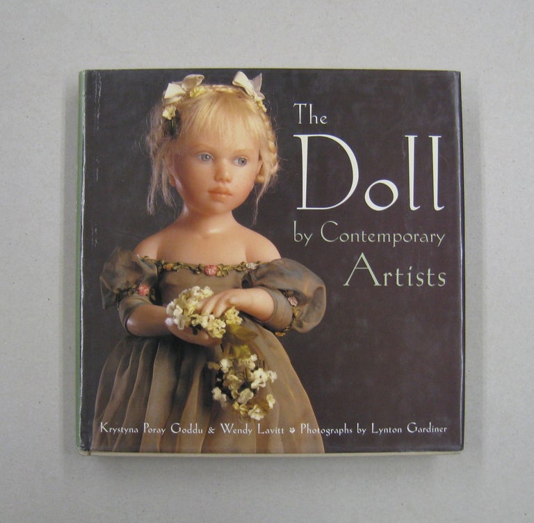 Item #57798 The Doll: By Contemporary Artists. Krystyna Poray, Wendy Goddu Lavitt.