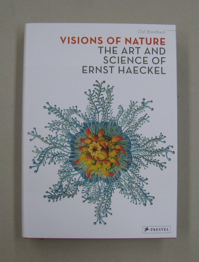 Item #57845 Visions of Nature The Art And Science of Ernst Haeckel. Olaf Breidbach.