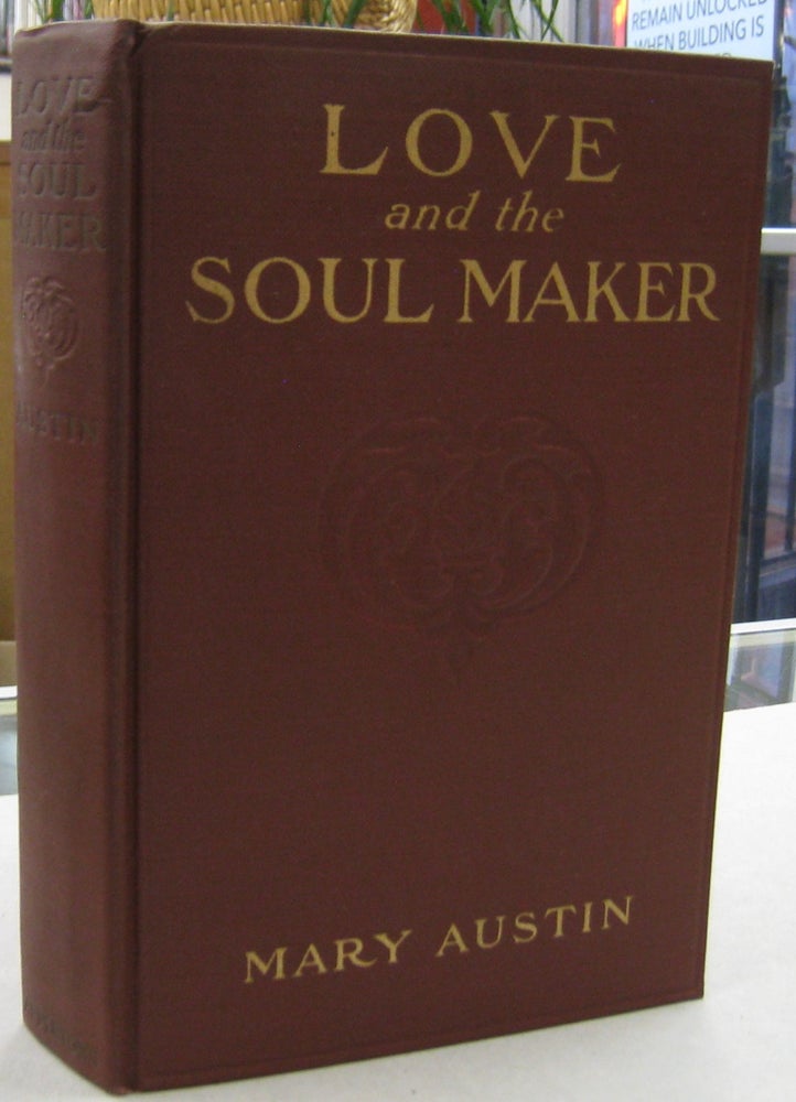 Item #57859 Love and the Soul Maker. Mary Austin.