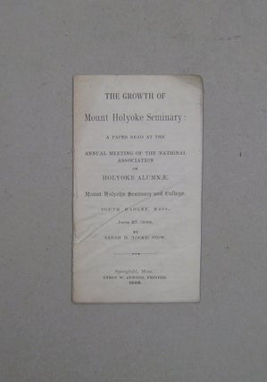 History of Mount Holyoke Seminary; South Hadley, Mass. During its First Half Century 1837-1887