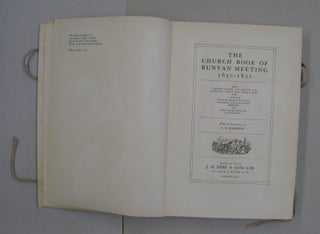 The Church Book of Bunyan Meeting 1650-1821; Being a reproduction in facsimile of the original folio in the possession of the Trustees of Bunyan Meeting at Bedford Entitled A BOOKE Containing a record of the acts of a Congregation of Christ in and about Bedford and a Brief Account of their first Gathering