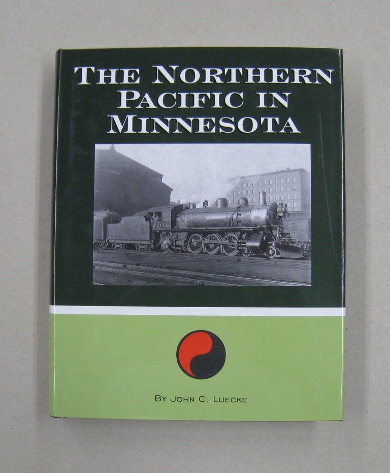Item #57894 The Northern Pacific in Minnesota. John C. Luecke.
