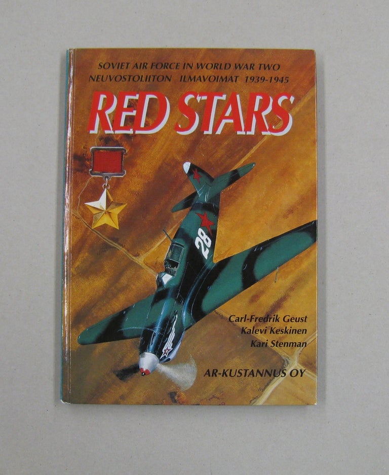 Item #57967 RED STARS Soviet Air Force in World War Two. Carl-Fredrik Geust, Kalevi Keskinen, Kari Stenman.