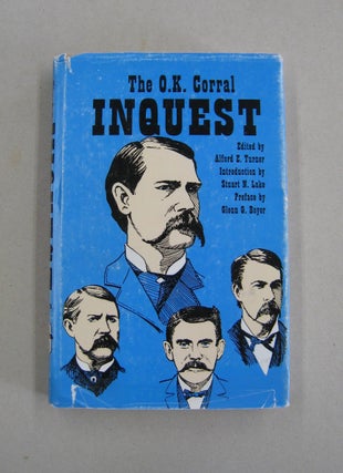 Item #58004 The O.K. Corral Inquest. Alford E. Turner, Stuart N. Lake, Glenn G. Boyer