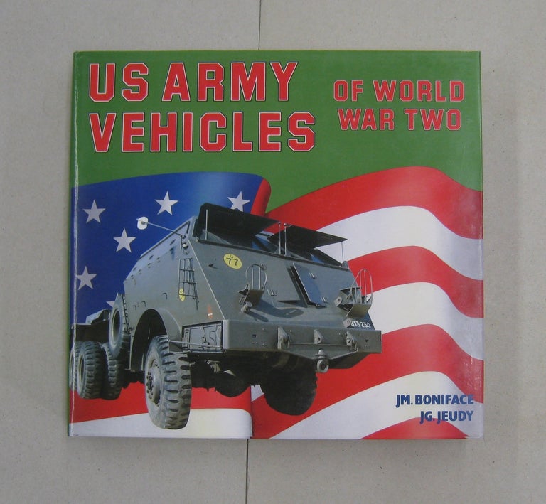 Item #58028 US Army Vehicles of World War Two (A Foulis Military Book). Jean Michael Boniface, J. G. Jeudy.