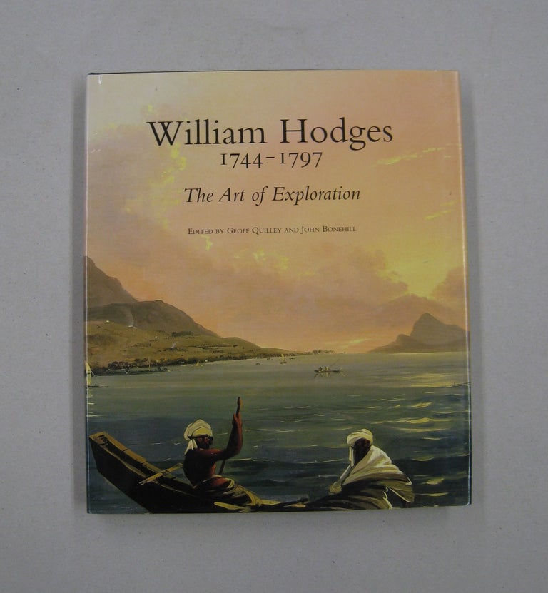 Item #58054 William Hodges, 1744-1797 The Art of Exploration. Geoff Quilley, John Bonehill.
