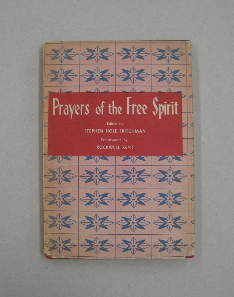 Item #58144 Prayers of the Free Spirit. Stephen Hole Fritchman.