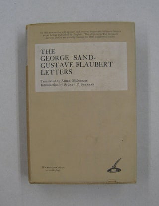 Item #58207 The George Sand-Gustave Flaubert Letters. George Sand, Gustave Flaubert