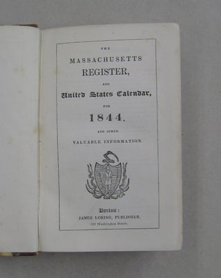 The Massachusetts Register, and United States Calendar for 1844 and other Valuable Information.