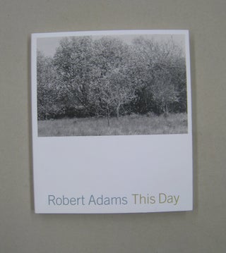 Item #58244 This Day: Photographs from Twenty-Five Years, The Northwest Coast. Robert Adams