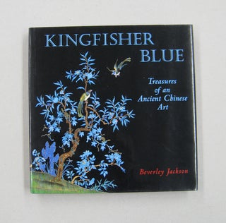 Item #58273 Kingfisher Blue Treasures of an Ancient Chinese Art. Beverley Jackson