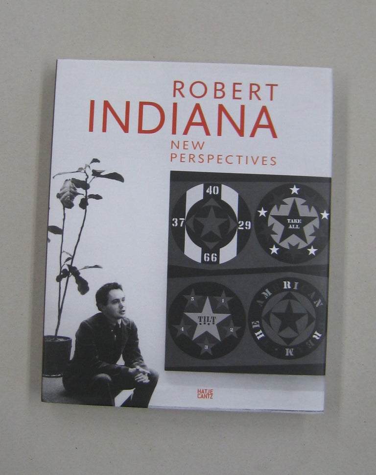 Item #58288 Robert Indiana: New Perspectives. Thomas, Robert Storr, Allison Unruh, Kalliopi Crow Minioudaki.