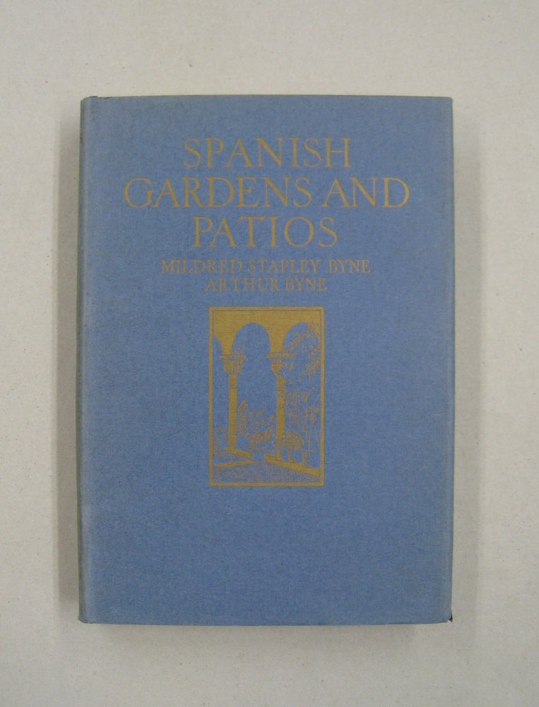 Item #58307 Spanish Gardens and Patios. Mildred Stapley Byne, Arthur Byne.