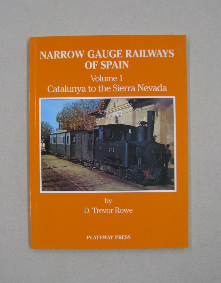Item #58310 The Narrow Gauge Railways of Spain: Catalunya to the Sierra Nevada v. 1. D Trevor Rowe.