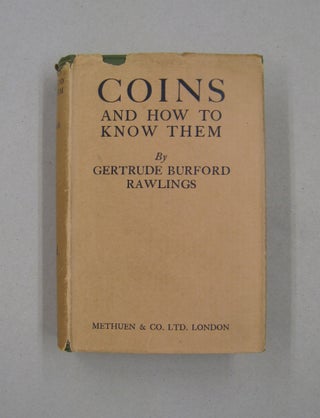 Item #58361 Coins and How to Know Them. Gertrude Burford Rawlings
