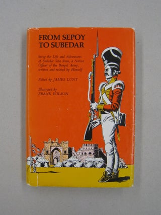 Item #58397 From Sepoy to Subedar; Being the Life and Adventures of Subedar Sita Ram, a Native...