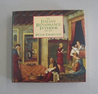 Item #58425 The Italian Renaissance Interior, 1400-1600. Peter Thornton