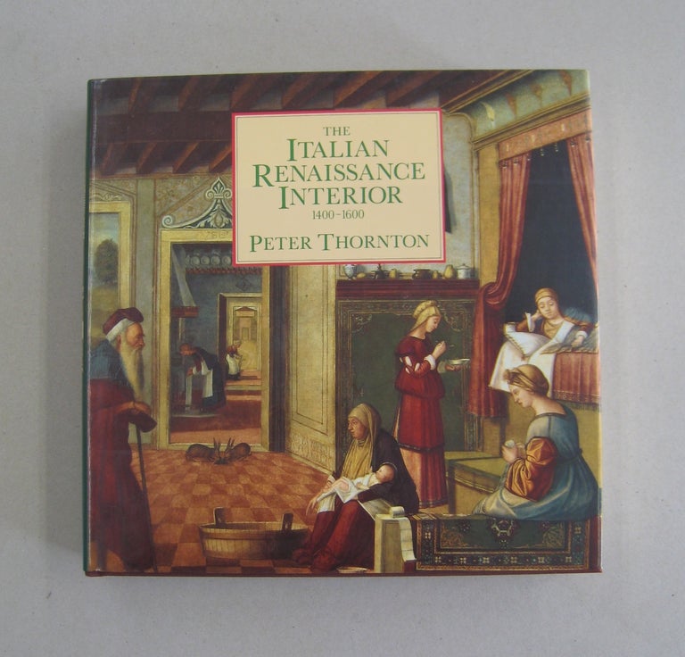 Item #58425 The Italian Renaissance Interior, 1400-1600. Peter Thornton.