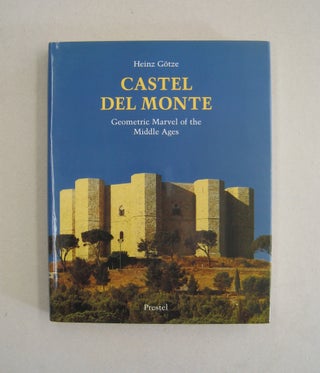 Item #58427 Castel Del Monte Geometric Marvel of the Middle Ages. Heinz Goetze