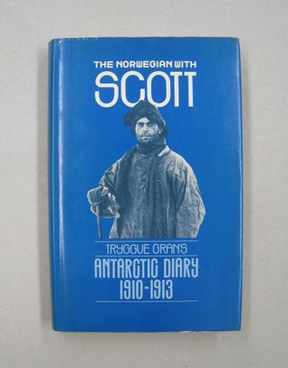 Item #58465 The Norwegian with Scott Tryggve Gran's Antarctic Diary 1910-1913. Tryggve Gran,...