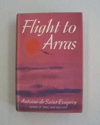 Item #58483 Flight to Arras. Antoine de Saint-Exupery